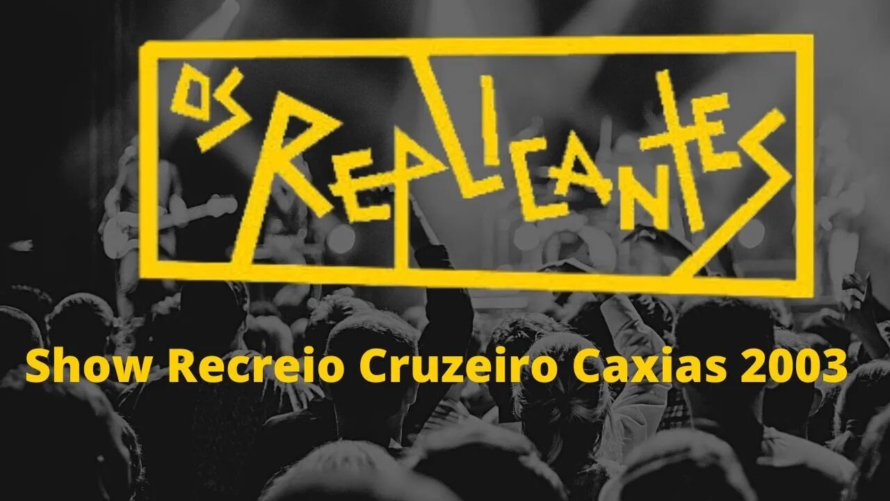 Replicantes Caxias do Sul 2003 Show Recreio Cruzeiro