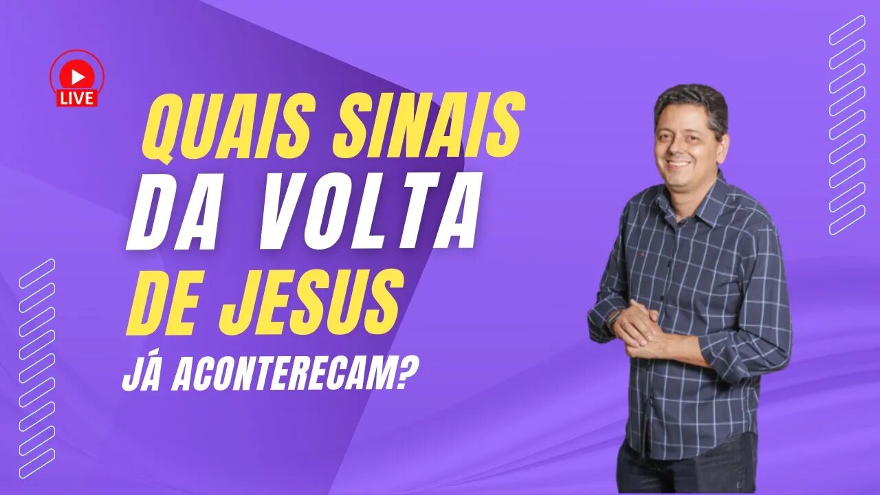 SEIS SINAIS DA VOLTA DE JESUS QUE JÁ ACONTECERAM