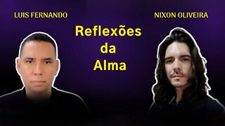 Reflexões da Alma - PAPO AUTO ASTRAL - Nixon Oliveira # 06