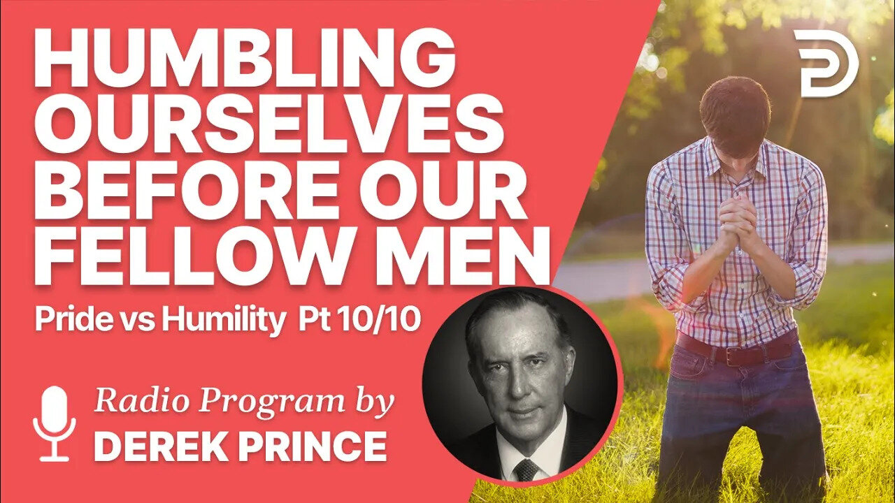 Pride vs Humility 10 of 10 - Humbling Ourselves Before Our Fellow Men