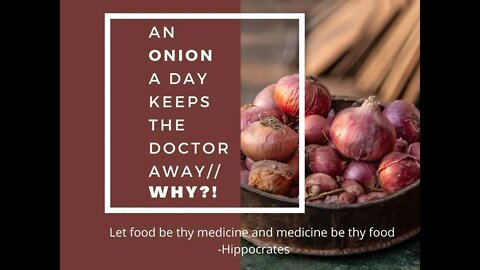 AN ONION A DAY KEEPS THE DOCTOR AWAY. WHY?