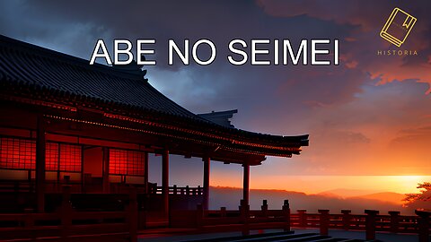 Abe no Seimei: The Sage of the Heian, His Wisdom Will Forever Reign