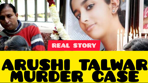 AARUSHI TALWAR MURDER CASE