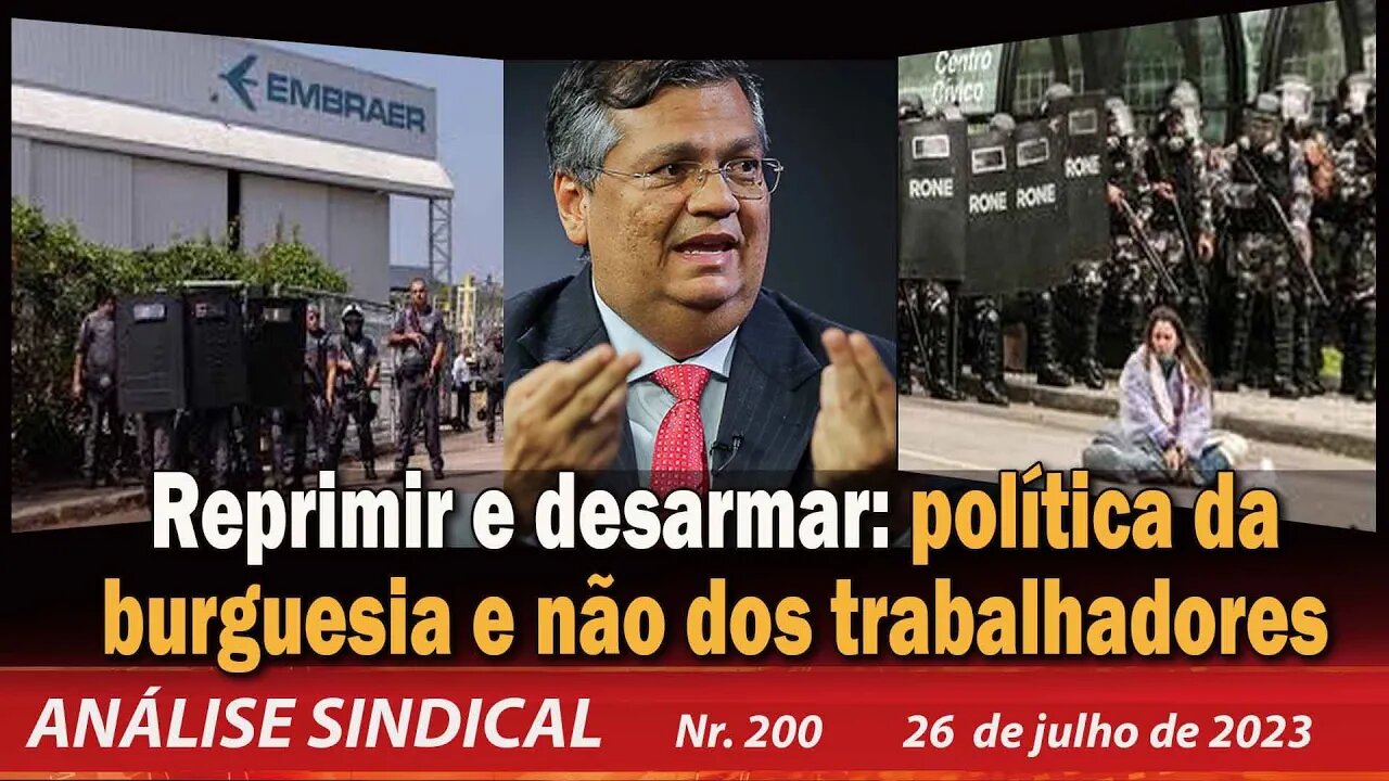 Reprimir e desarmar: política da burguesia, não do trabalhador - Análise Sindical nº 200 - 26/7/23