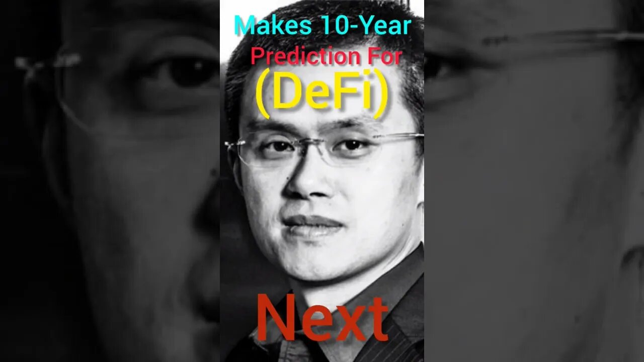 Binance CEO Changpeng Zhao Makes Next 10-Year Prediction for Decentralized Finance (DeFi)