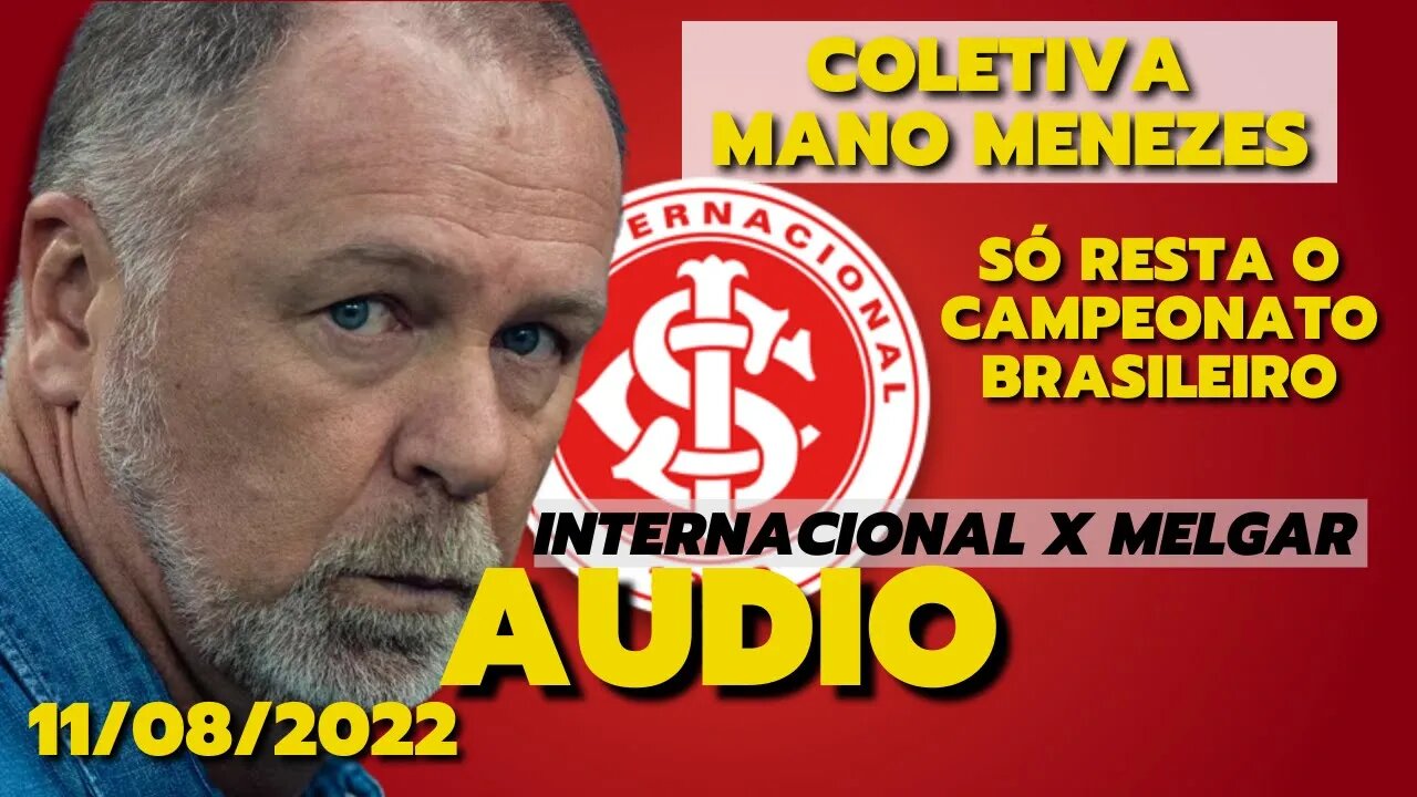 AO VIVO | COLETIVA MANO MENEZES | INTERNACIONAL X MELGAR | SULAMERICANA 2022