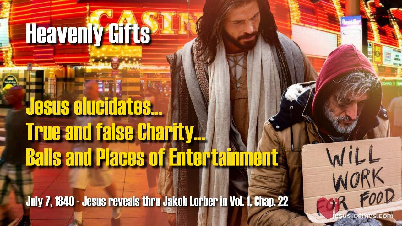 True and false Charity... Balls and Places of Entertainment ❤️ Jesus Christ reveals Heavenly Gifts