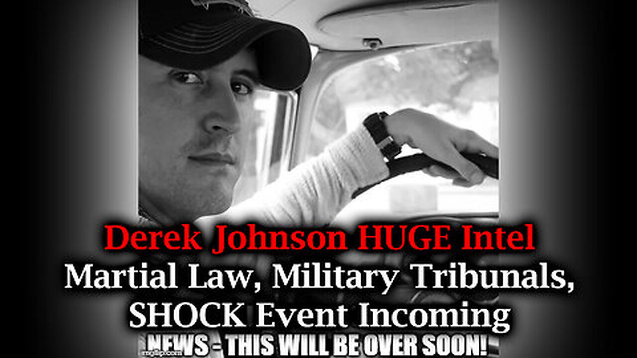 Derek Johnson HUGE Intel - Martial Law, Military Tribunals, SHOCK Event Incoming