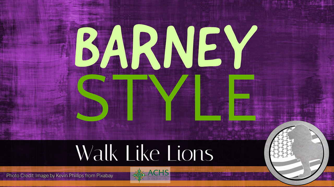 "Barney Style" Walk Like Lions Christian Daily Devotion with Chappy February 15, 2022