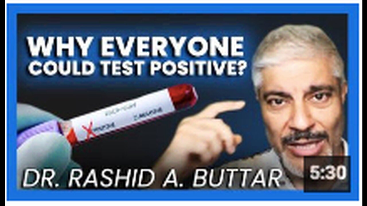 Dr Rashid A Buttar WHY EVERYONE COULD TEST POSITIVE