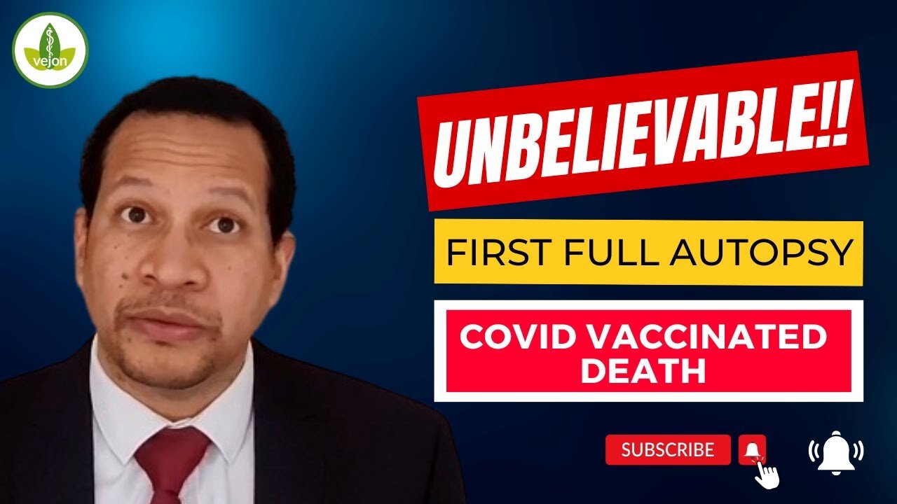 Unbelievable!! - First full autopsy on Covid vaccinated death after 13 billion doses! 5-17-23 Vejon