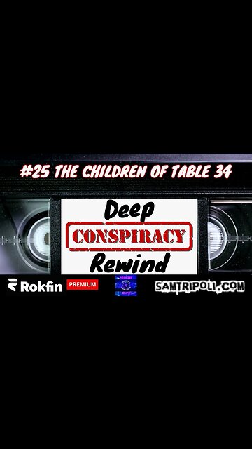 Deep Conspiracy Rewinds 25 The Children of Table 34: The True Story Behind Alfred Kinsey's
