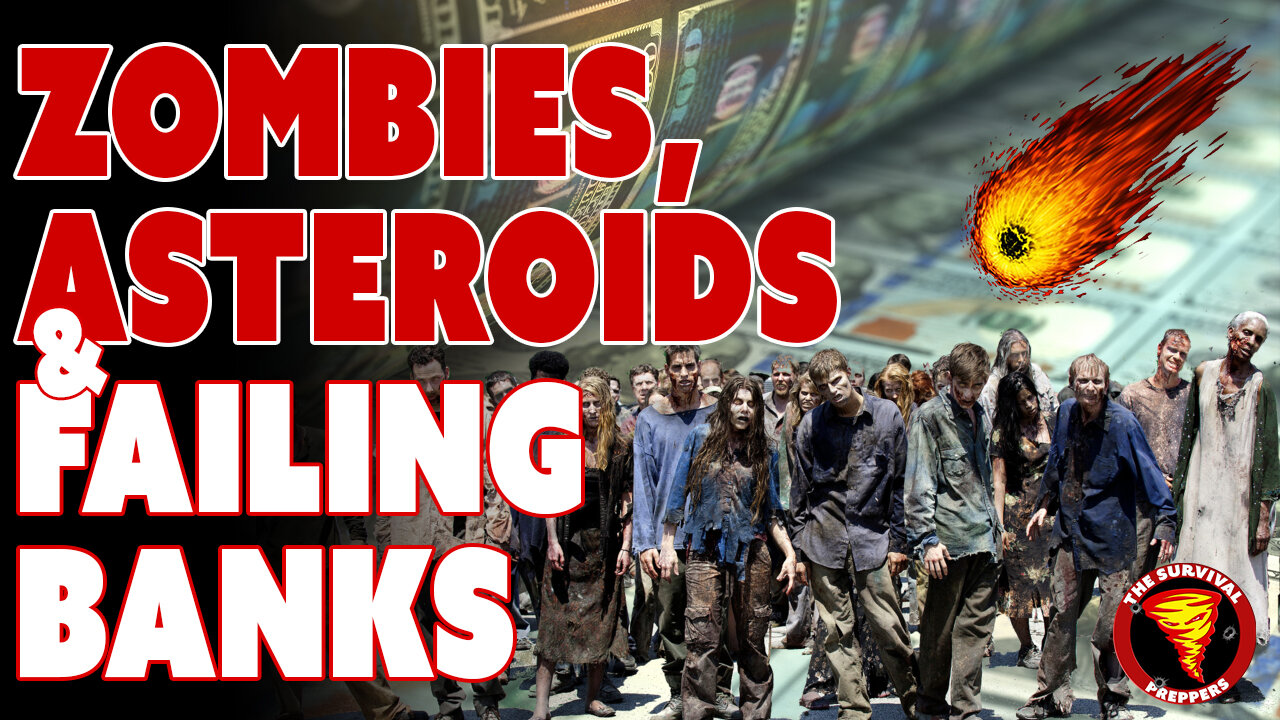 Zombies, Asteroids, & Banking Collapses