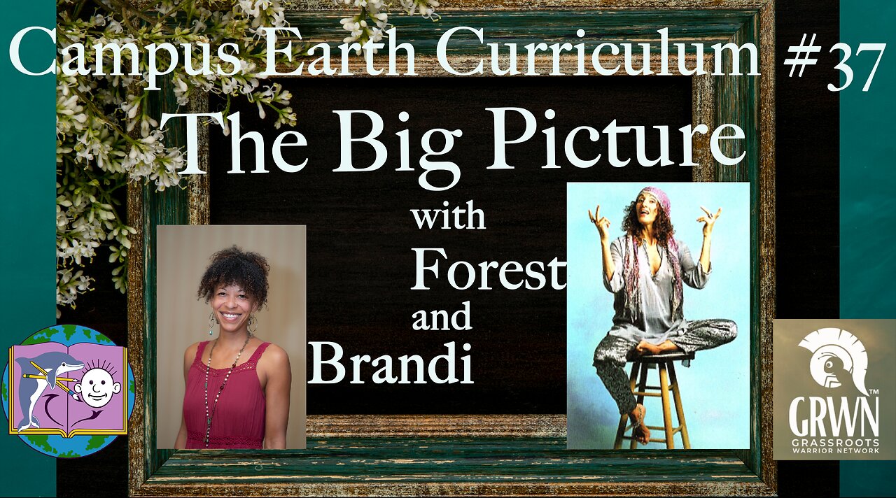 Campus Earth Curriculum #37: The Big Picture with Forest & Brandi