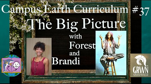 Campus Earth Curriculum #37: The Big Picture with Forest & Brandi