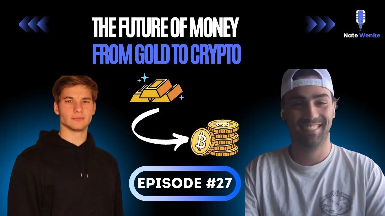 The Future of Money: From Gold to Crypto | Nate Wenke Podcast Ep. 27