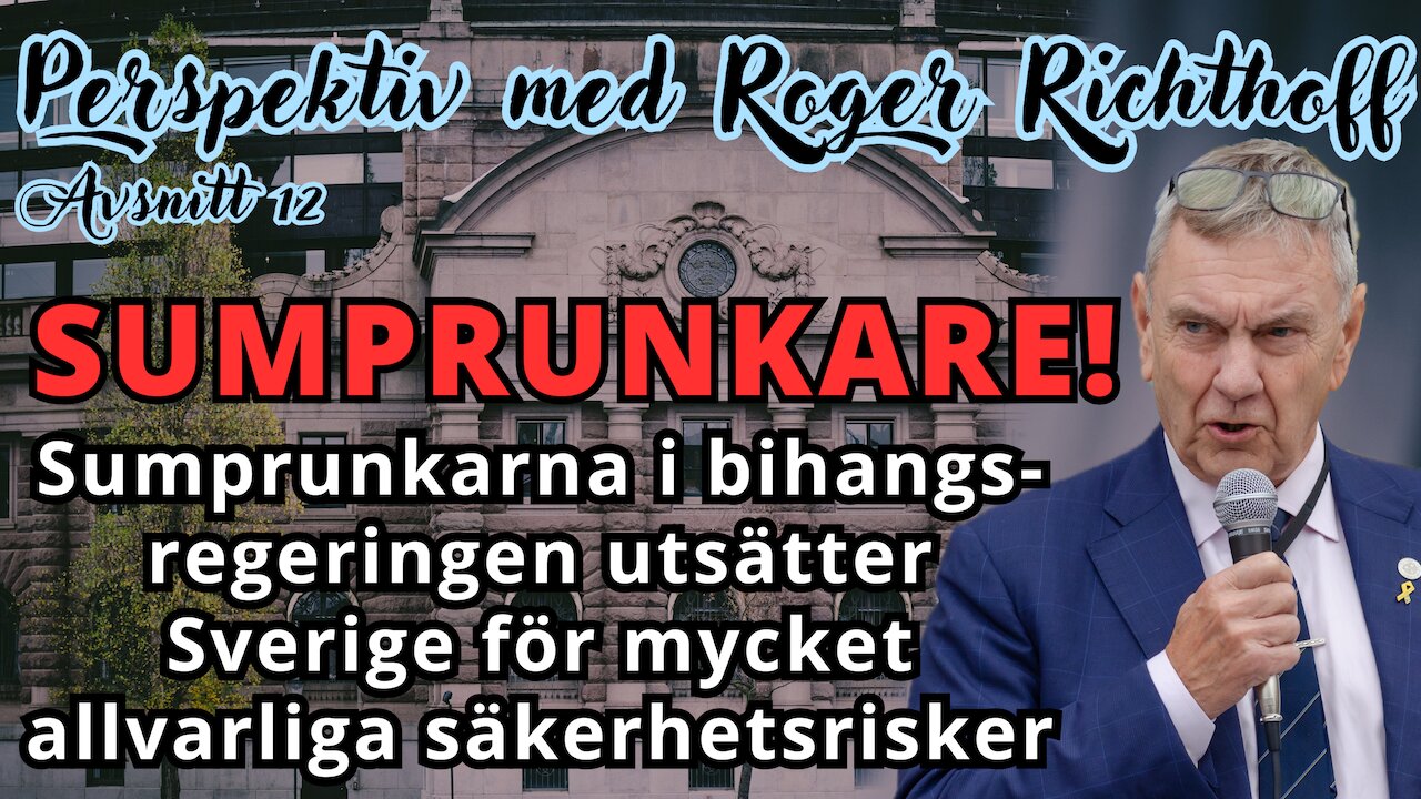 Perspektiv med Roger Richthoff nr. 12 - "Sumprunkarna & SD skiter fullständigt i veteranerna"