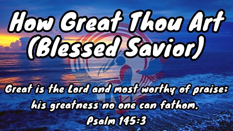 How Great Thou Art (Blessed Savior) Psalm 145:3 | Piano Arrangement by Matt Savina 432hz