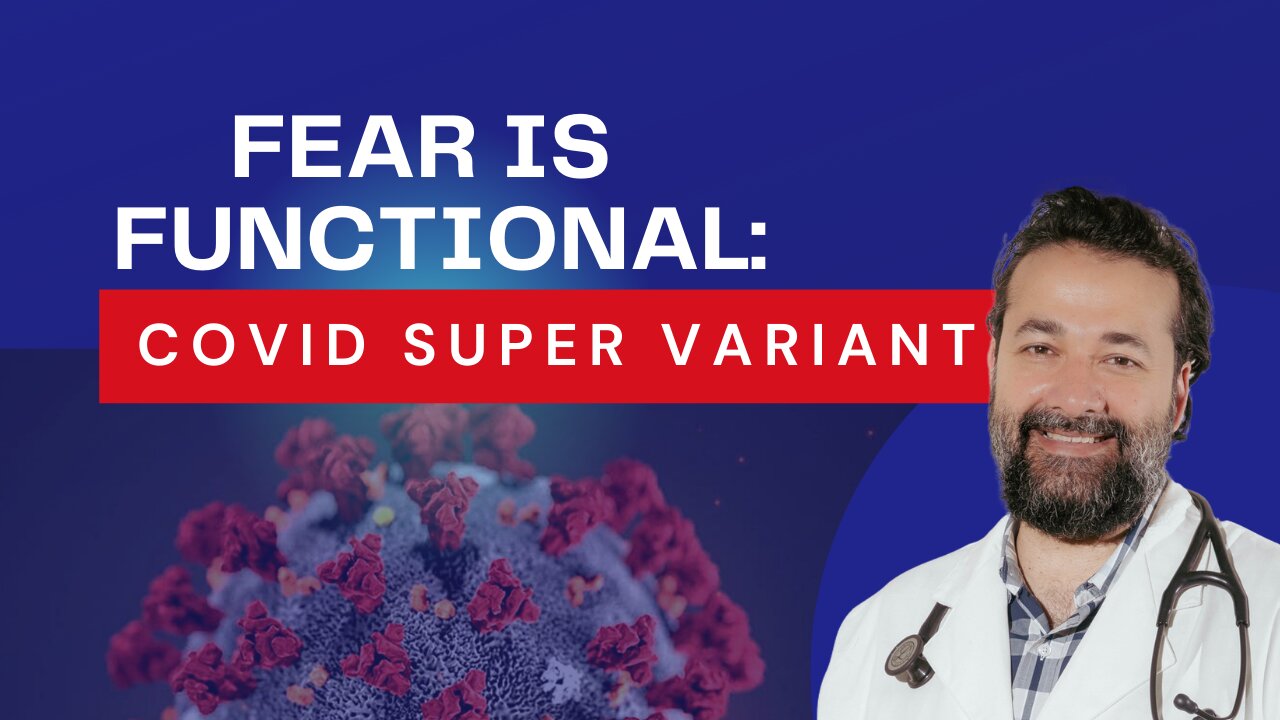 Fear and The Super COVID Variant: Don't Believe Everything They Say