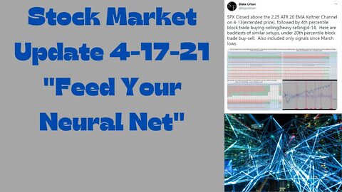 Stock Market Update 4-17-21 "Feed your neural net"