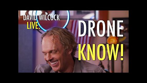 David Wilcock LIVE: Drone Know! (2nd Attempt)