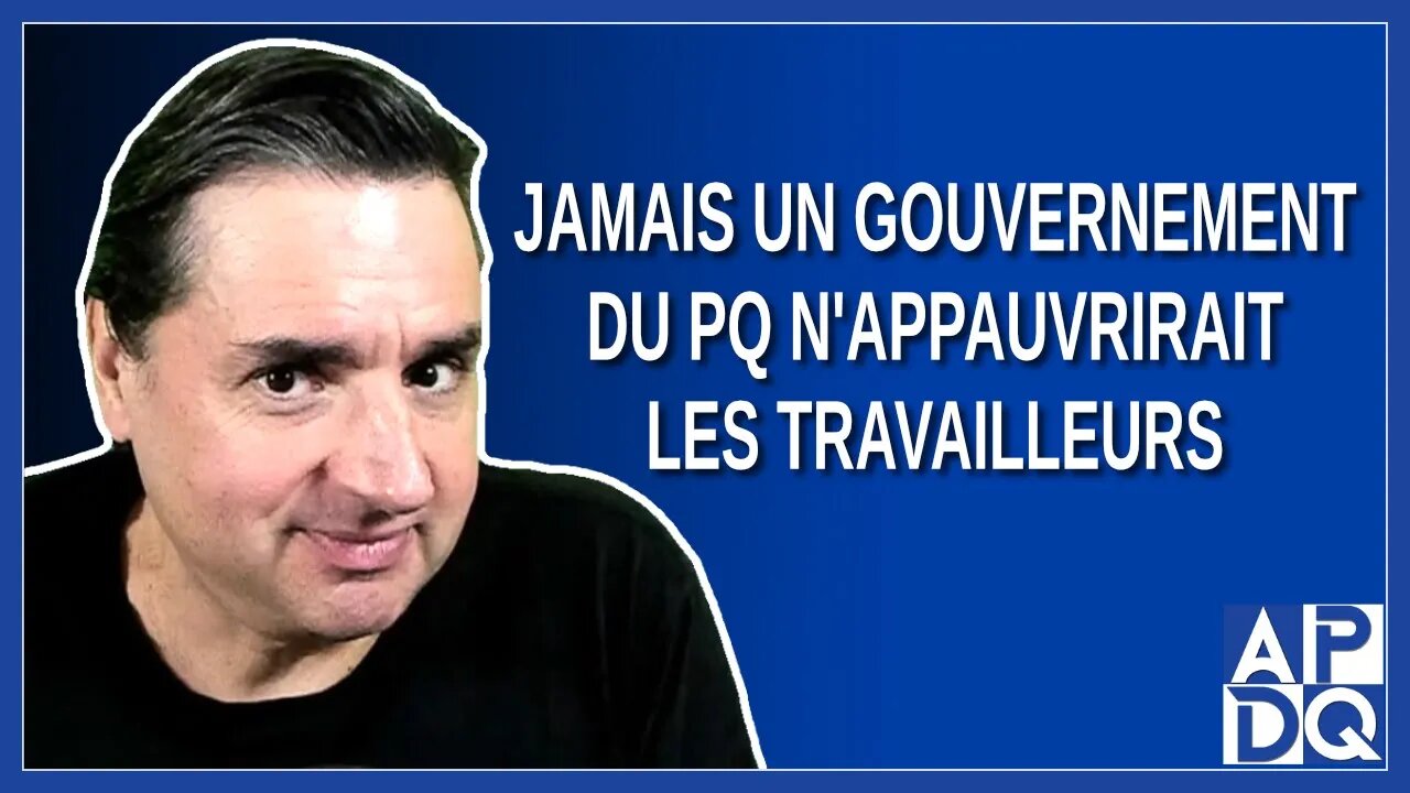 Jamais un gouvernement du PQ n'appauvrirait les travailleurs. Dit PSPP