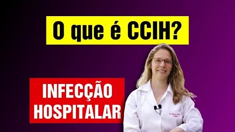 Infecção Hospitalar / O que é CCIH? Comissão de Controle de Infecção Hospitalar #79