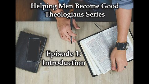 Intro to Helping Men Become Good Theologians