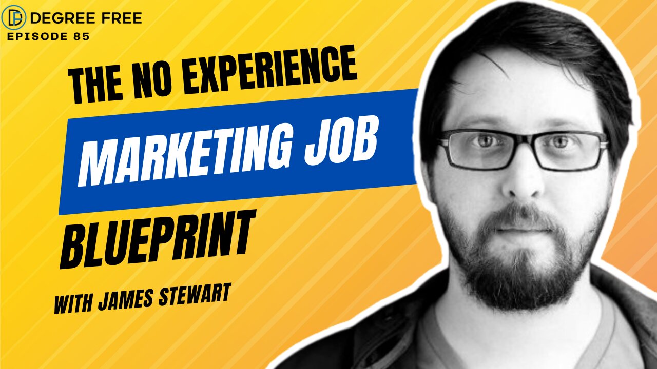 How to Break into Marketing with No Degree or Experience with James Stewart (DF#85)