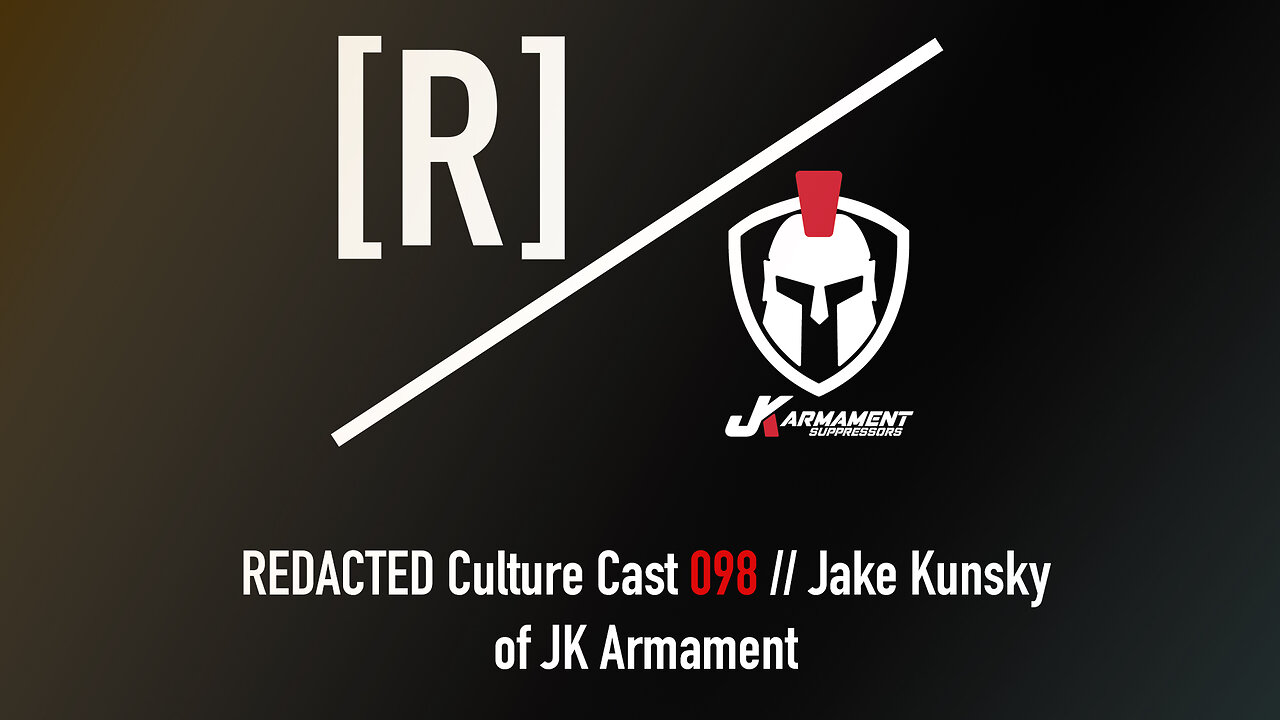 098: Jake Kunsky of JK Armament on Suppressor History, Culture, and Dark Competition