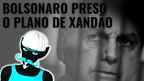 O Plano de XANDÃO e da ELITE para INELEGER BOLSONARO