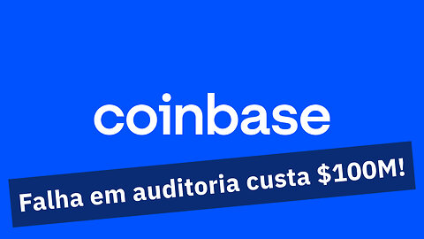 COINBASE CHEGA A ACORDO DE $100M POR FALHAS NA VERIFICAÇÃO DE ATENCEDENTES