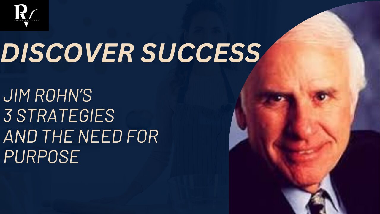 Discover Success: Jim Rohn’s 3 Strategies and the Need for Purpose