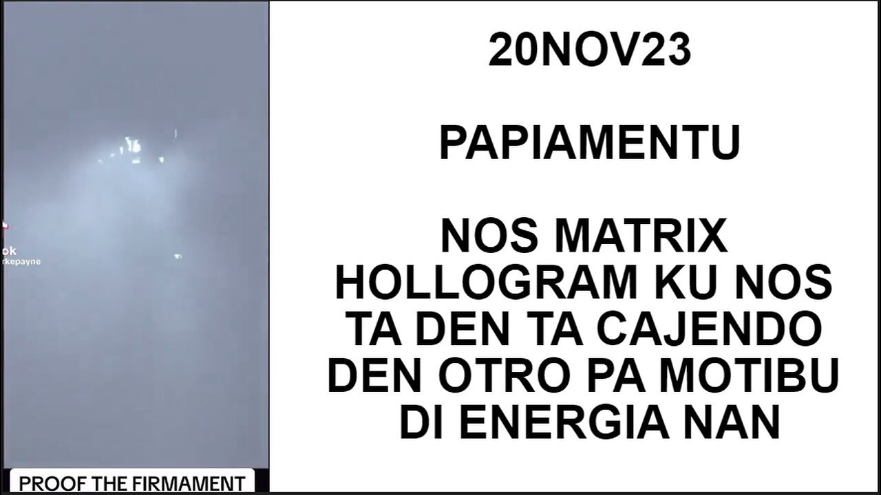 20NOV23 PAPIAMENTU NOS MATRIX HOLLOGRAM KU NOS TA DEN TA CAJENDO DEN OTRO PA MOTIBU DI ENERGIA NAN