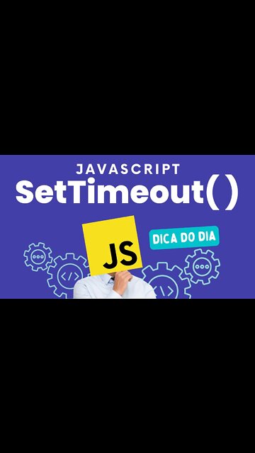 APRENDA A PROGRAMAR DE FORMA DESCOMPLICADA ! DEFININDO ATRASO DE TEMPO EM JAVASCRIPT - SETTIMEOUT