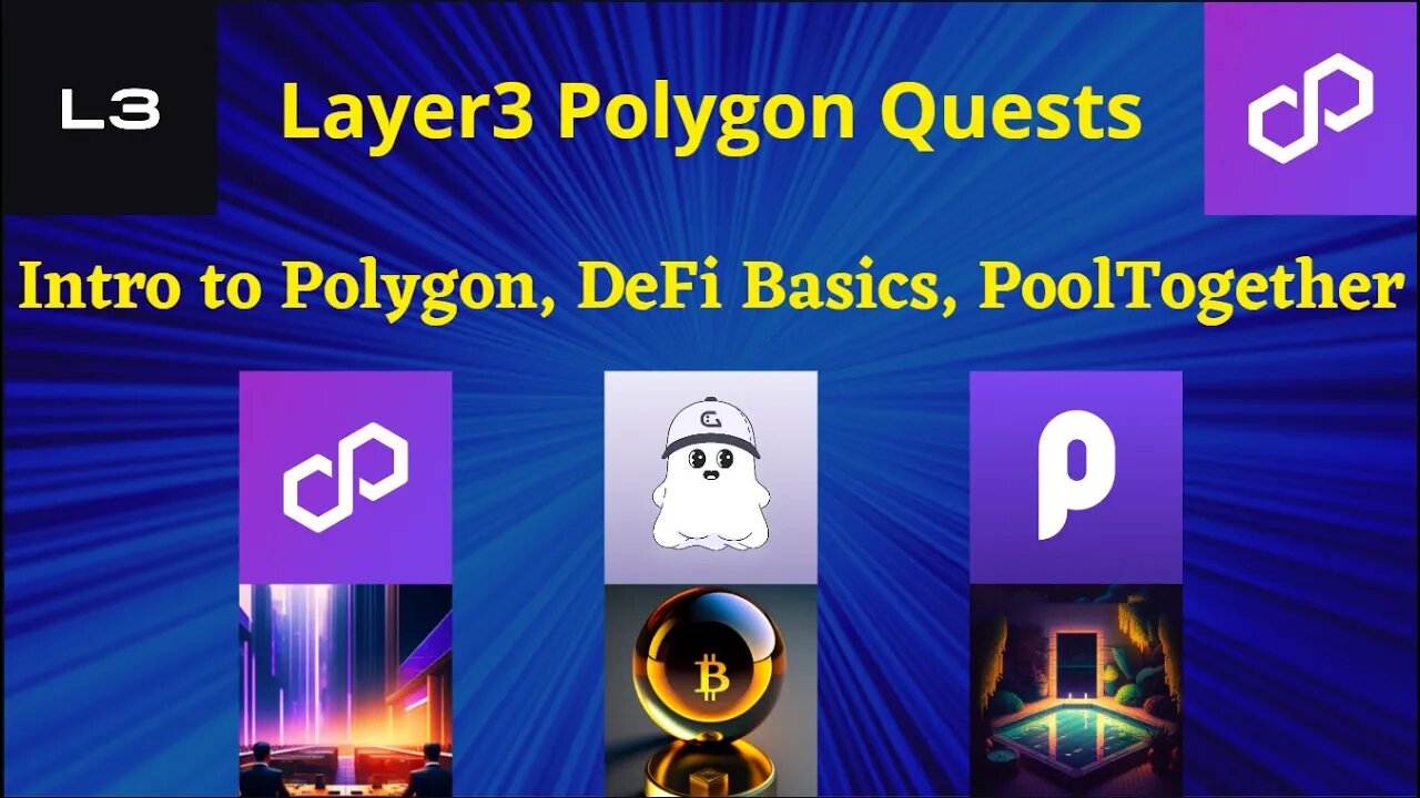 Layer 3 Polygon Quests - Intro to Polygon, DeFi Basics, PoolTogether