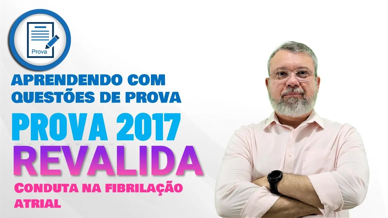 PROVA DO REVALIDA 2017 - CONDUTA NA FIBRILAÇÃO ATRIAL