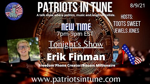 ERIK FINMAN - FREEDOM PHONE - BITCOIN MILLIONAIRE - Patriots In Tune Show - Ep. #426 - 8/9/2021