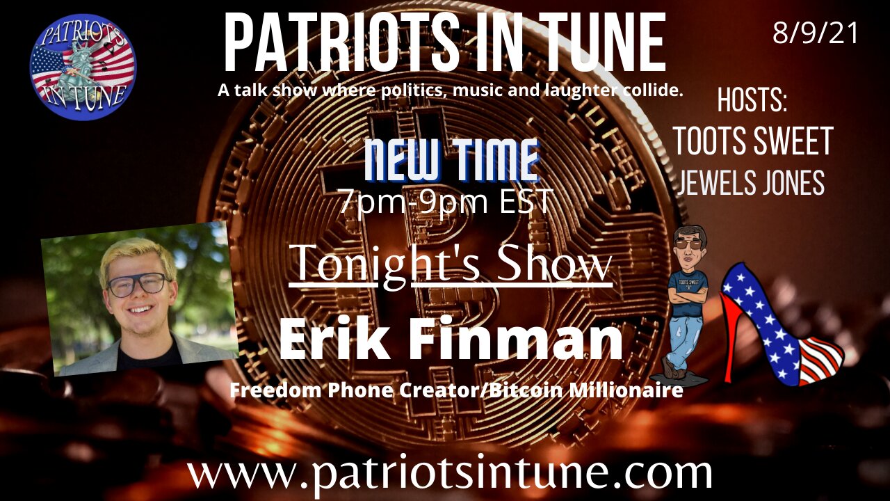 ERIK FINMAN - FREEDOM PHONE - BITCOIN MILLIONAIRE - Patriots In Tune Show - Ep. #426 - 8/9/2021
