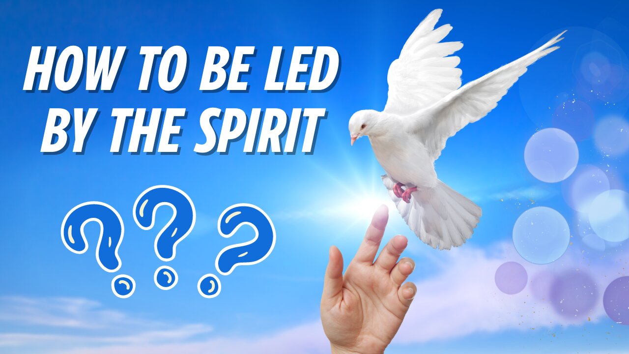 How to be led by the Spirit - Part 3