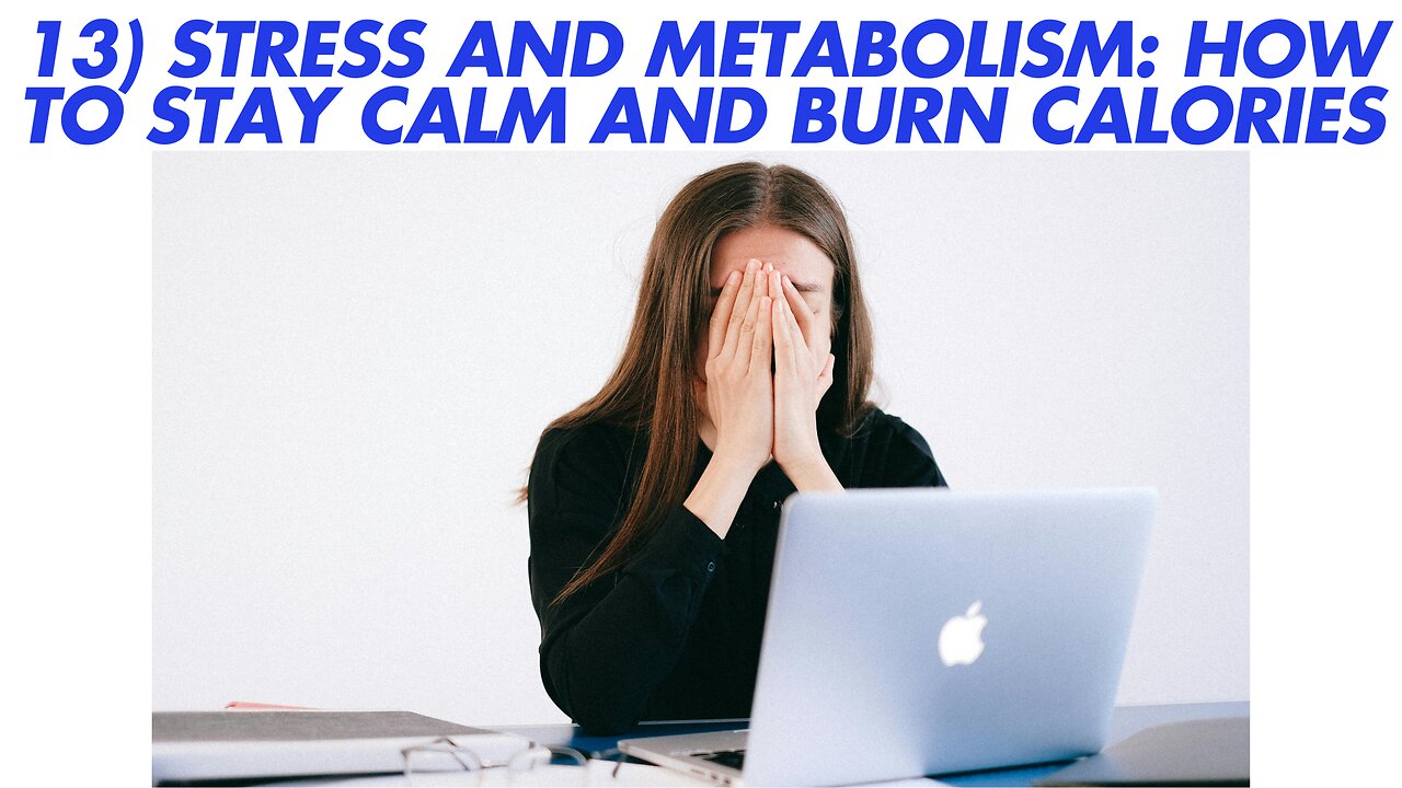 13) Stress and Metabolism: How to Stay Calm and Burn Calories