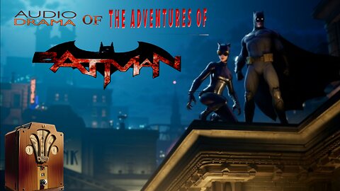 Audio Drama of the Adventures of Batman