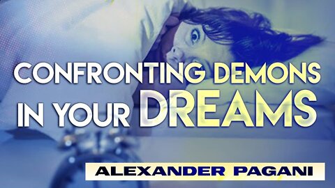 Confronting The Demons In Your Dreams!