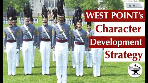 WEST POINT'S CHARACTER DEVELOPMENT STRATEGY [EPISODE 161]