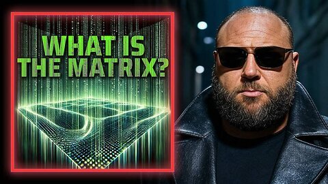 What Is The REAL Matrix? Alex Jones Reveals The Design Behind Our