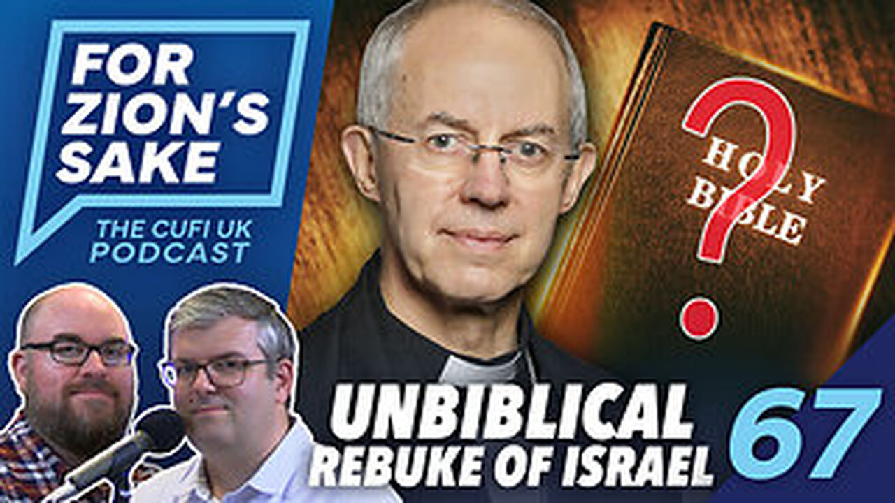 EP67 For Zion's Sake Podcast - Archbishop Welby's Betrayal of Israel