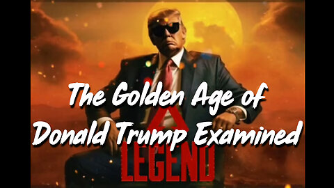 The Golden Age of Donald Trump Examined