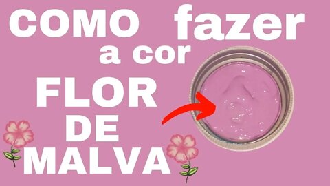 COMO FAZER A COR FLOR DE MALVA MISTURA DE CORES