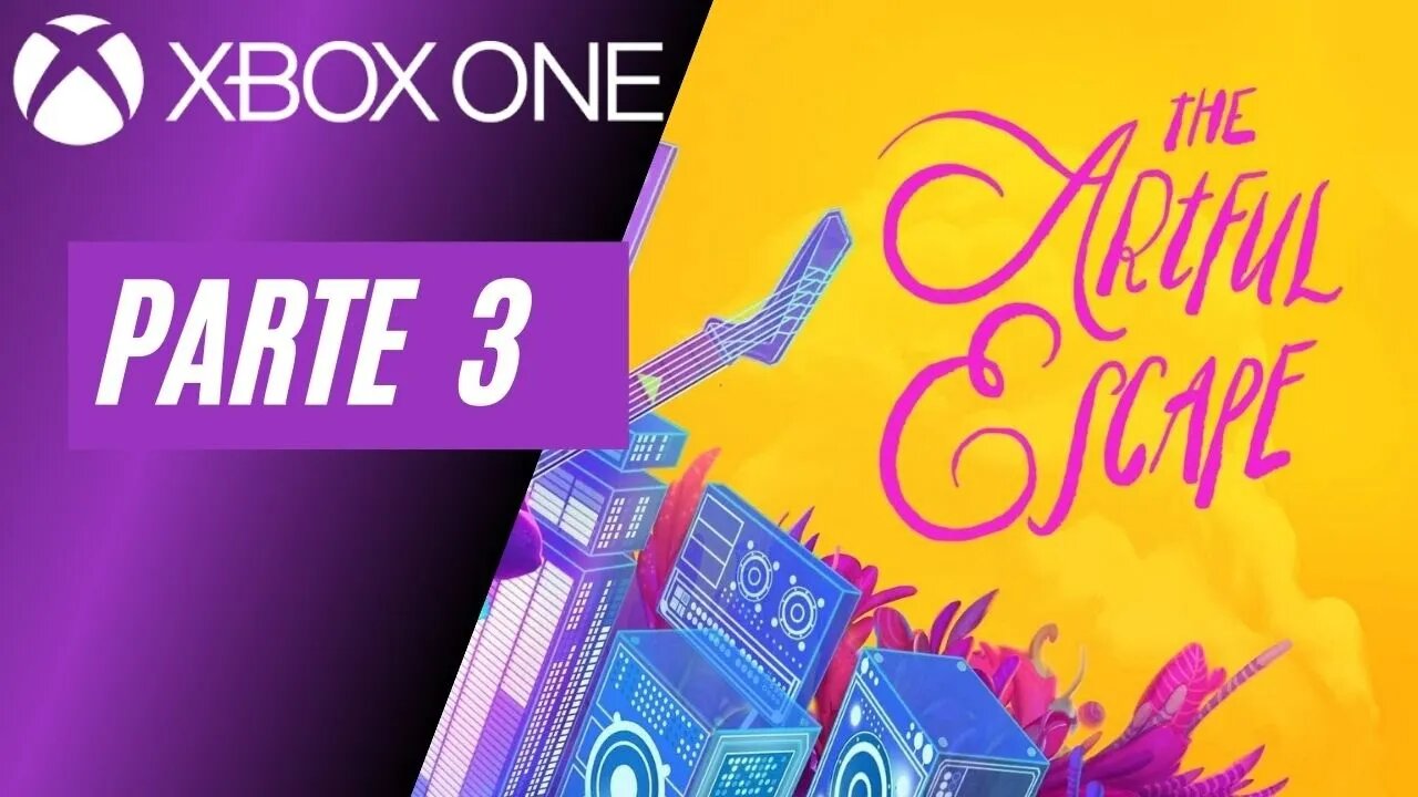 THE ARTFUL ESCAPE - PARTE 3 (XBOX ONE)