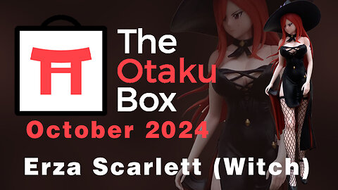 Otaku Box - Erza Scarlett (Witch) - October Release - Unboxing